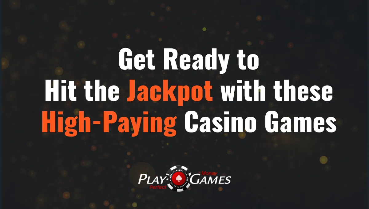 Get Ready to Hit the Jackpot with these High-Paying Casino Games