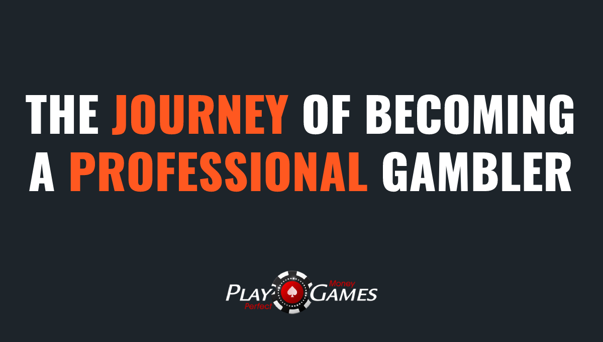 The Journey of Becoming a Professional Gambler