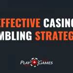 Effective Casino Gambling Strategies