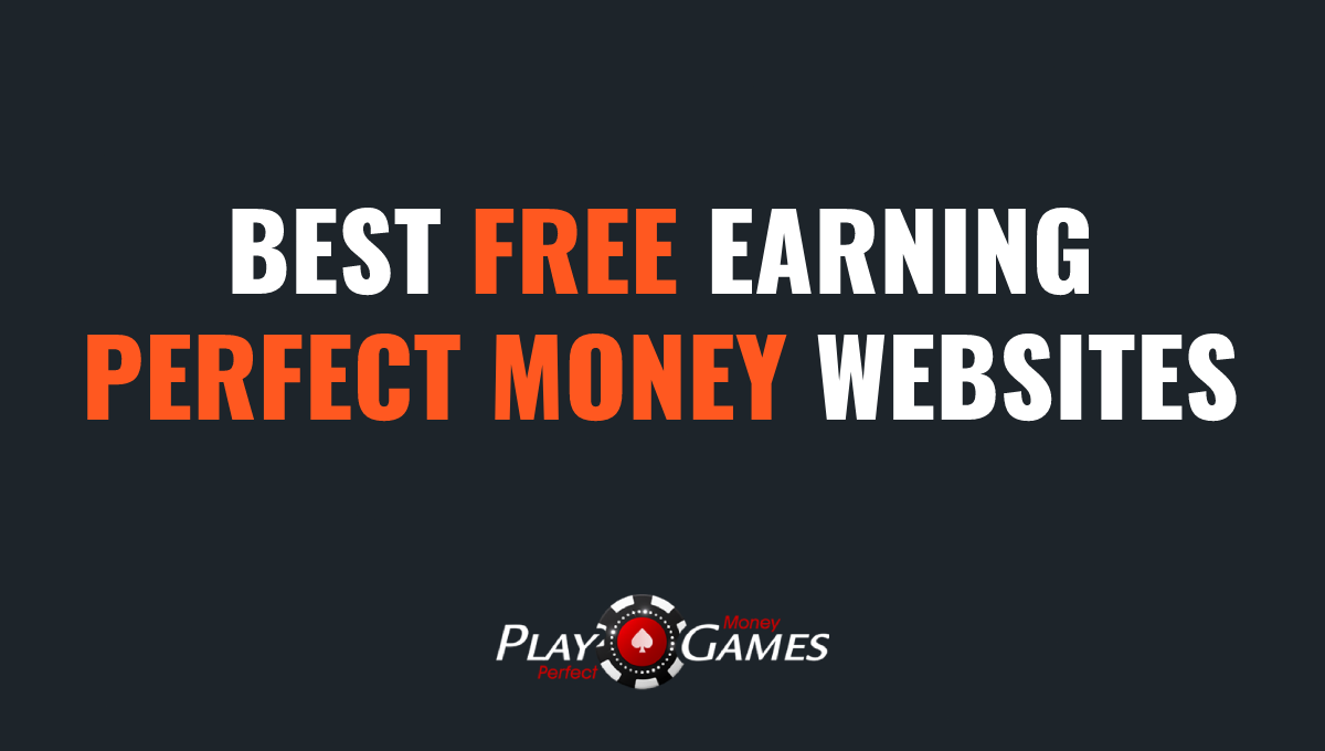 Best Free Perfect Money Earning Websites in 2024
