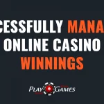 Successfully Managing Your Online Casino Winnings